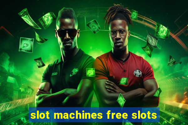 slot machines free slots