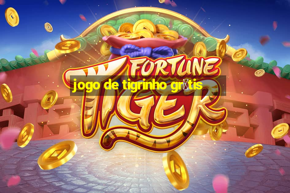 jogo de tigrinho gr谩tis