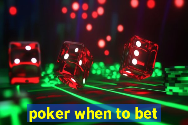 poker when to bet