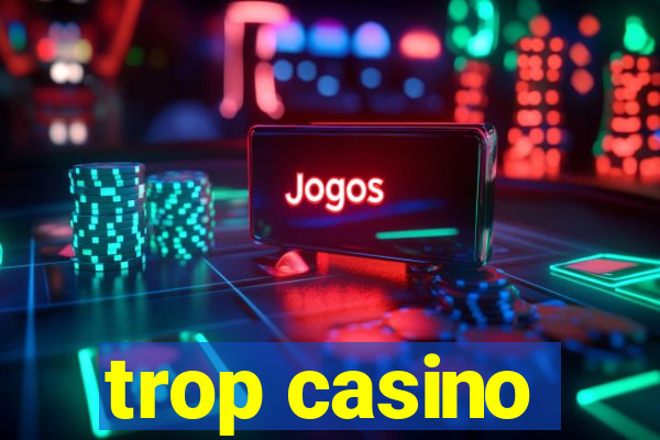 trop casino