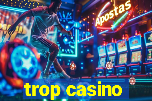 trop casino