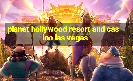 planet hollywood resort and casino las vegas