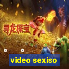 video sexiso