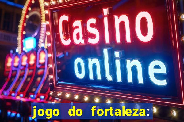 jogo do fortaleza: onde assistir