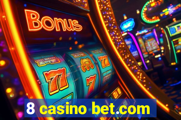 8 casino bet.com