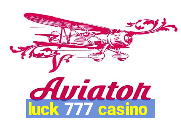 luck 777 casino