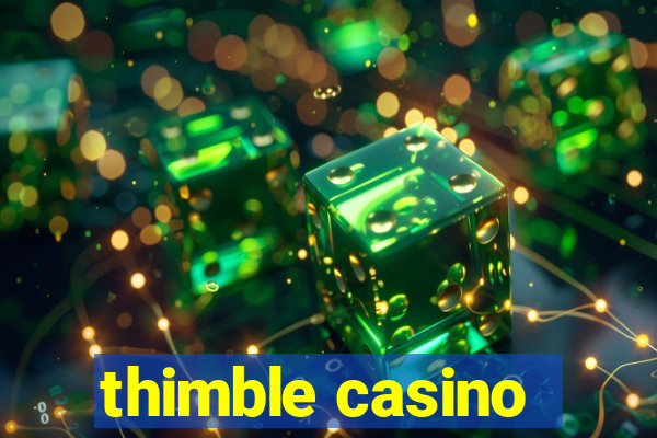 thimble casino