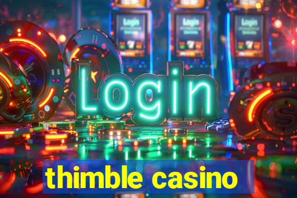 thimble casino