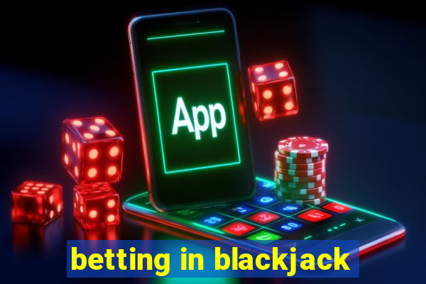 betting in blackjack