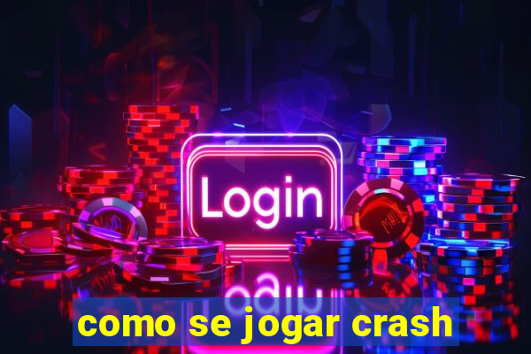 como se jogar crash