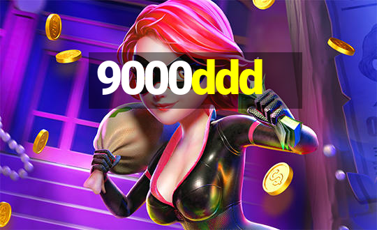 9000ddd