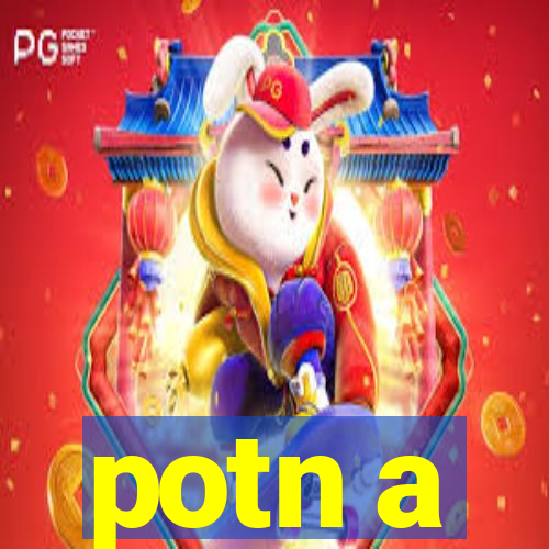 potn a