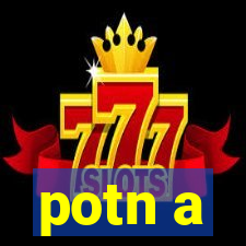 potn a