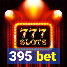 395 bet