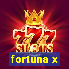 fortuna x