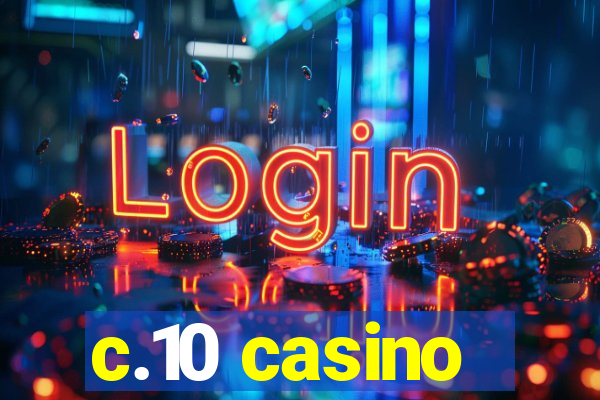 c.10 casino