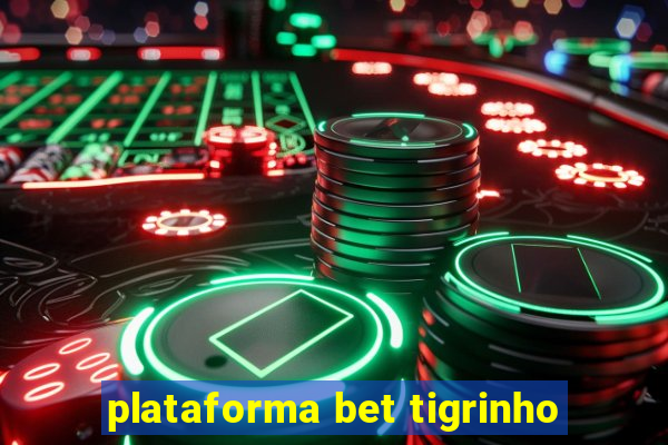 plataforma bet tigrinho