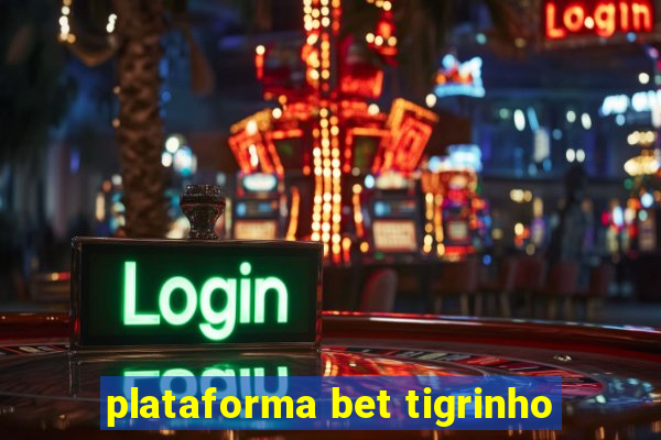 plataforma bet tigrinho