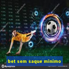 bet sem saque minimo