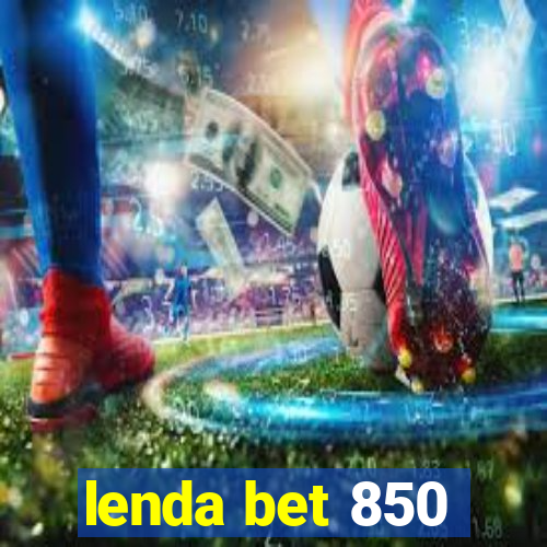 lenda bet 850