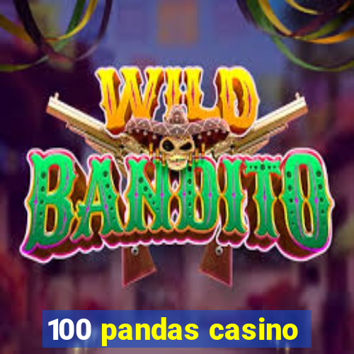 100 pandas casino