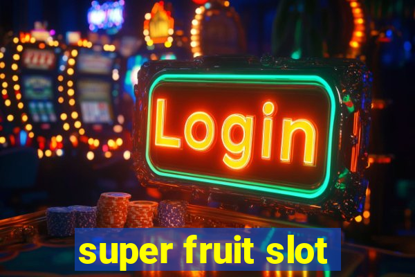 super fruit slot