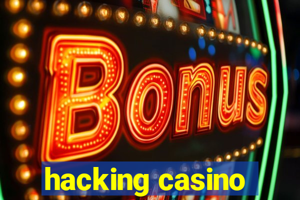 hacking casino