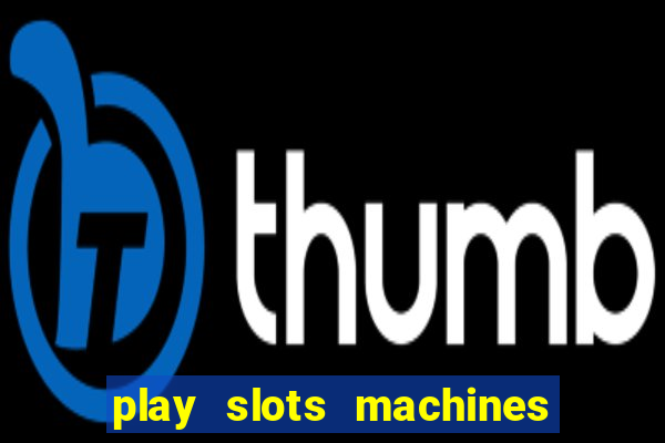 play slots machines for free