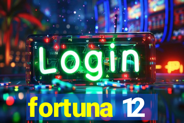 fortuna 12