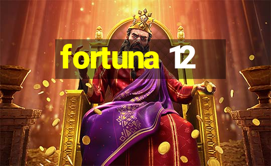 fortuna 12