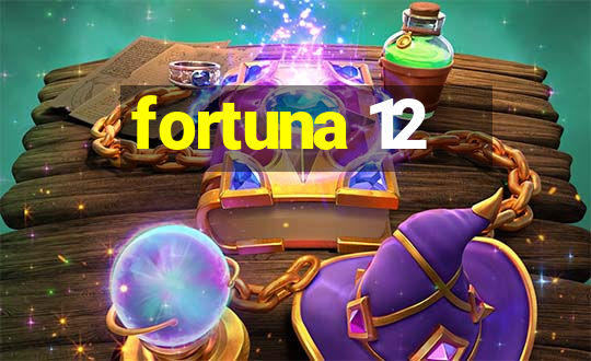 fortuna 12