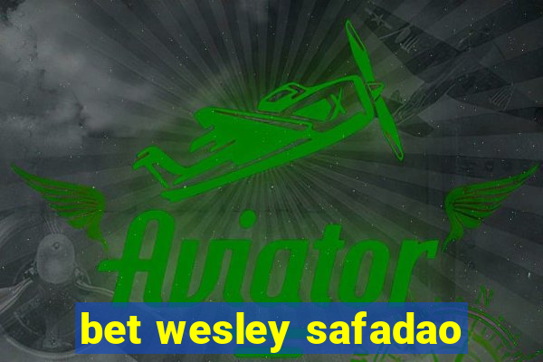 bet wesley safadao