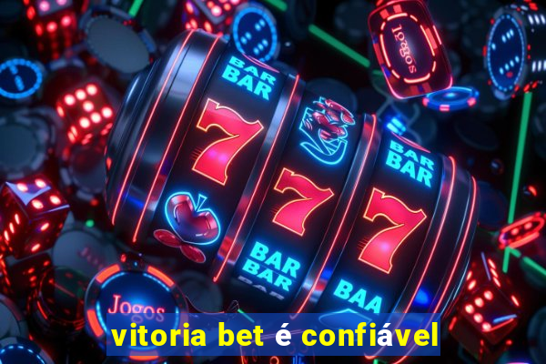 vitoria bet é confiável