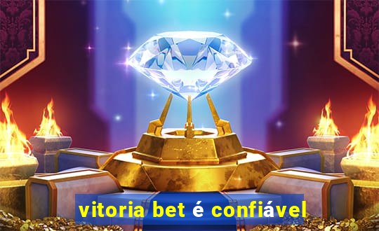 vitoria bet é confiável