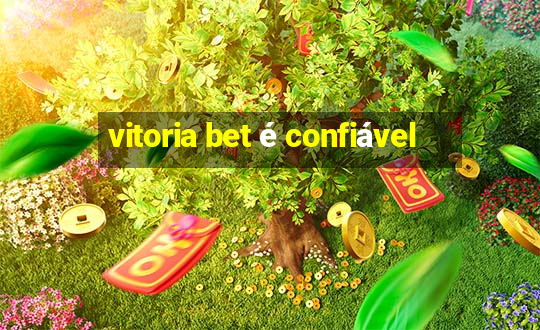 vitoria bet é confiável