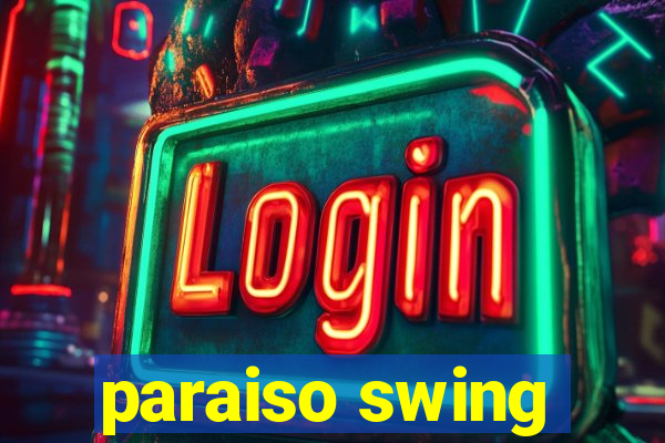 paraiso swing