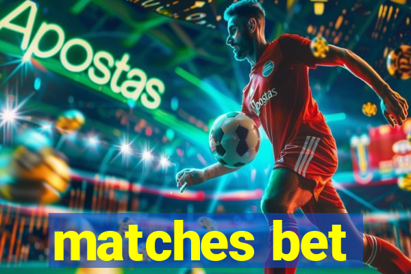 matches bet