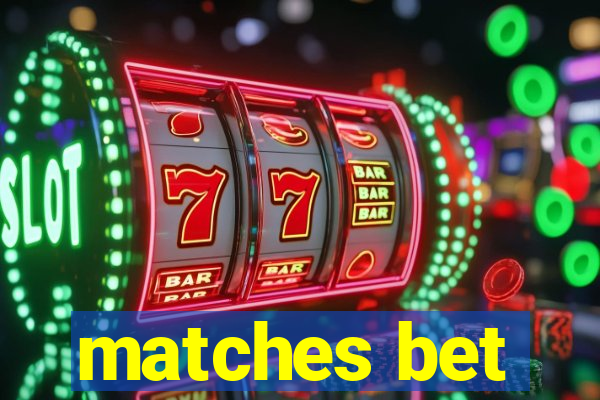 matches bet