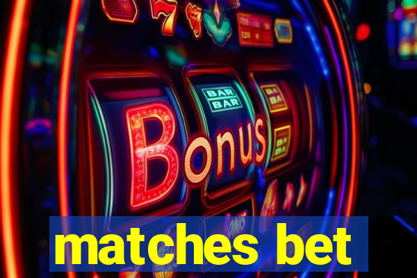 matches bet