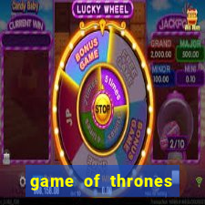 game of thrones slot machines