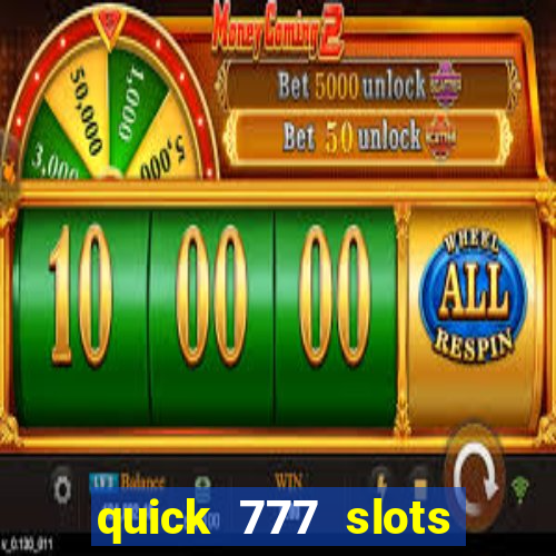 quick 777 slots casino games