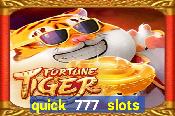 quick 777 slots casino games