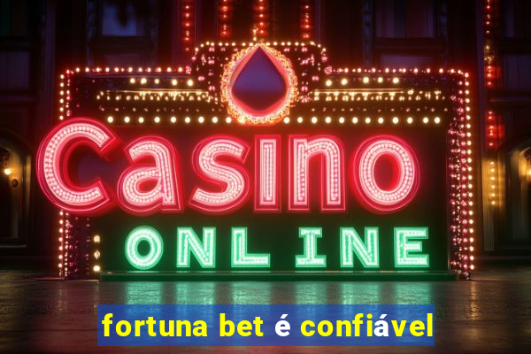 fortuna bet é confiável