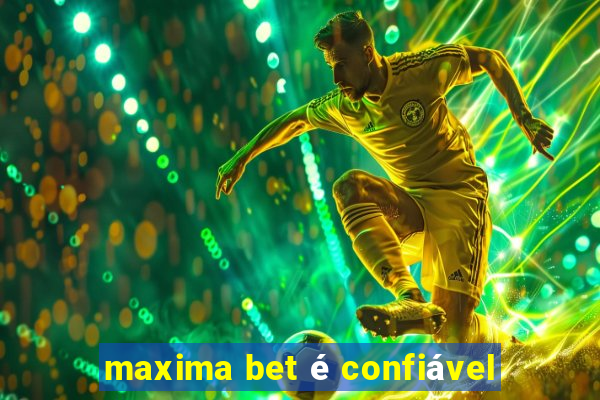 maxima bet é confiável