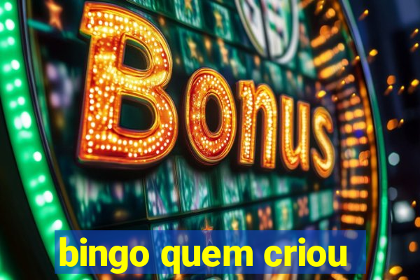 bingo quem criou