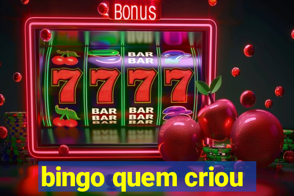 bingo quem criou