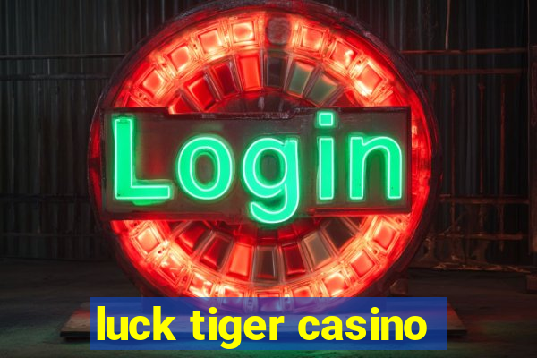 luck tiger casino