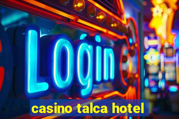 casino talca hotel