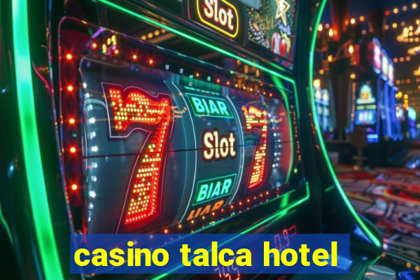 casino talca hotel