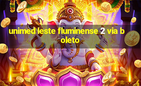 unimed leste fluminense 2 via boleto